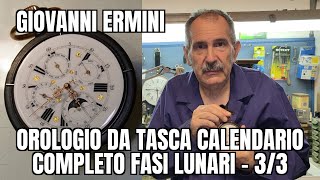 Giovanni Ermini Restauro Orologio da Tasca Calendario completo Fasi Lunari  33 [upl. by Joan]