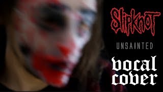 Slipknot  Unsainted VOCAL COVER [upl. by Richy]