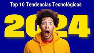 Top 10 Tendencias Tecnológicas 2024  La Tecnología Del Futuro [upl. by Rorry]