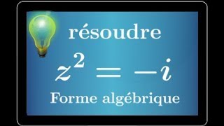 Résoudre z²i • Équation du second degré à coefficient complexe • Forme algébrique • Terminale S [upl. by Ablem]