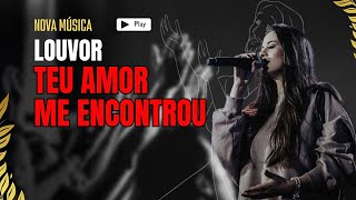 Louvor Teu Amor Me Encontrou [upl. by Ayota]