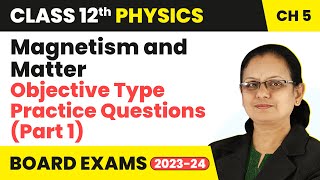 Objective Type Practice Questions Part 1  Magnetism and Matter  Class 12 Physics  CBSE 202425 [upl. by Finny]