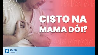 Cisto na Mama Dói  IMEB [upl. by Cooley]