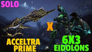 Warframe  Eidolon 6x3 Solo  ACCELTRA PRIME  No RivenBlessCipherPads [upl. by Katy230]