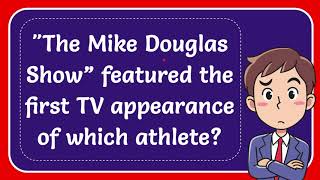 quotThe Mike Douglas Show” featured the first TV appearance of which athlete [upl. by Aromas]