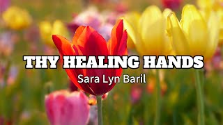 Thy Healing Hands  Sara Lyn Baril [upl. by Anisirhc]