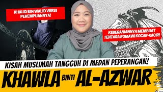 KHAWLA BINTI AL AZWAR  KHALID BIN WALID VERSI PEREMPUAN [upl. by Sansbury]