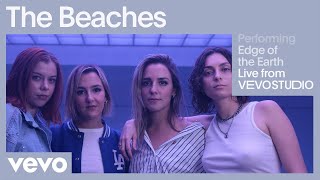 The Beaches  Edge of The Earth Live Performance  Vevo [upl. by Marijo]