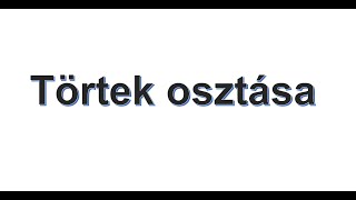 6 osztály  Törtek osztása [upl. by Brecher430]