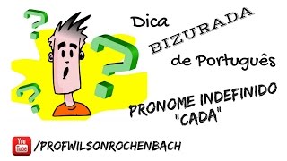 Dica Bizurada 42 Pronome Indefinido quotcadaquot [upl. by Bertero]