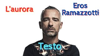 Laurora  Eros Ramazzotti  Testo [upl. by Eikceb]