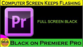 Computer Screen Keeps Flashing Black on Premiere Pro  Arya malnad  5run Media [upl. by Lindon894]