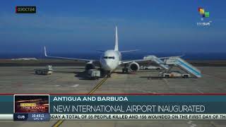 Antigua and Barbuda New international airport inaugurated [upl. by Yeliab]