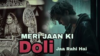 Meri Jaan Ki DOLI Jaa Rahi Hai  Sad Poetry Suvichar Ishq EJAAN  Ishq Status [upl. by Nosneb]