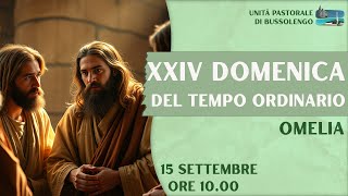 Omelia  XXIV Domenica del Tempo Ordinario  15 Settembre 2024 [upl. by Notyarb]