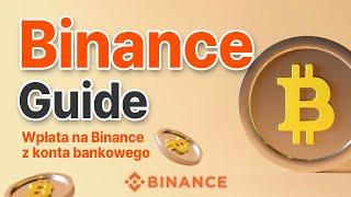 Wpłata na Binance z konta bankowego  Jak korzystać z Binance [upl. by Treblihp825]