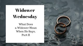 What Does a Widower Mean when He Says Part II [upl. by Ikkiv]