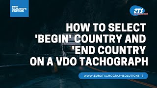 How to enter Begin Country and End Country on a VDO Tachograph [upl. by Fenny42]