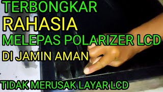 TERBONGKAR RAHASIA MELEPAS POLARIZER TV LCD LED AMAN BEGINI CARANYA [upl. by Ranite]