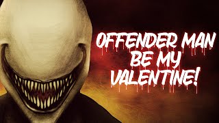 Offender Man quotBe My Valentinequot [upl. by Itida5]