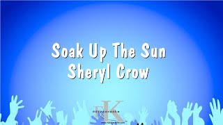 Soak Up The Sun  Sheryl Crow Karaoke Version [upl. by Tuck665]