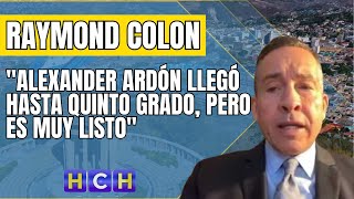 quotAlexander Ardón llegó hasta quinto grado pero es muy listoquot Raymond Colon [upl. by Ahsieym]