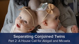 Separating Conjoined Twins Part 2 A House Call for Abigail and Micaela [upl. by Adeirf]