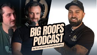 Jon Starry of Steadfast Roofing  Big Roofs Podcast Episode 33 [upl. by Juster]