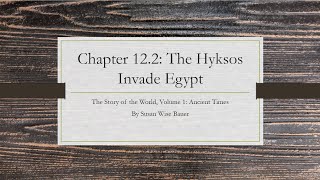 Chapter 12 Part 2 The Hyksos Invade Egypt The Story of the World Volume 1 by Susan Wise Bauer [upl. by Skinner]