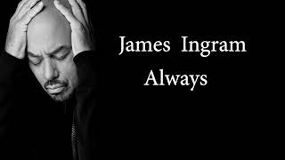 James Ingram  Always official lyric video HD [upl. by Atinar704]