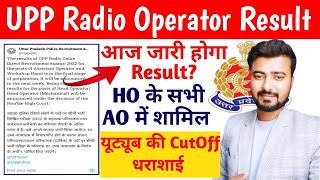 UPP Radio Operator Result  यूट्यूब की CutOff धराशाई HO के सभी अभ्यर्थी AO में आज जारी होगा Result [upl. by Lelia]