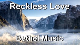 Reckless Love  Bethel Music Lyrics [upl. by Sancho]