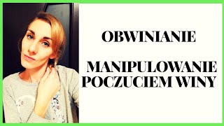 OBWINIANIE  manipulowanie poczuciem winy [upl. by Munmro687]