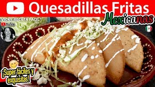 QUESADILLAS FRITAS MEXICANAS Medidas exactas  VickyRecetaFacil [upl. by Haye]