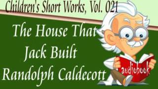 The House That Jack Built Randolph Caldecott Audiobook Childrens Short Works [upl. by Magdaia644]