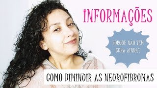 É possível diminuir os tumores de neurofibromatose sem cirurgia  Porquê ainda não tem CURA [upl. by Dodson]