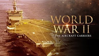 World War II The Aircraft Carriers  Full Documentary [upl. by Veedis505]