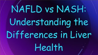 NAFLD vs NASH Understanding the Differences in Liver Health [upl. by Naujid906]