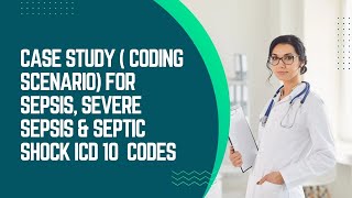 Case Study for Sepsis severe sepsis ans septic shock ICD10 CODES icd10 medicalcoding [upl. by Carmine]