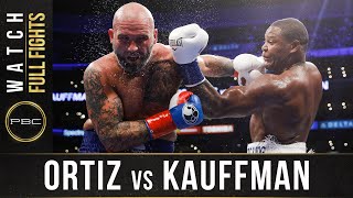 Ortiz vs Kauffman FULL FIGHT December 1 2018  PBC on Showtime PPV [upl. by Enirbas]