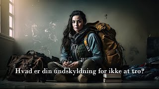 Hvad er din undskyldning for ikke at tro [upl. by Arbe]