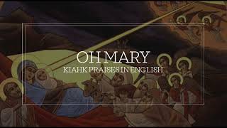 Oh Mary  Coptic Kiahk Praises in English [upl. by Syck436]