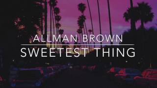 Sweetest Thing  Allman Brown  LYRIC VIDEO [upl. by Jacquelynn348]