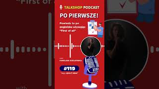 quotPrzede wszystkimquot  quotPo pierwszequot  Powiedz to po angielsku  Rozpocznij rozmowę  TALKSHOP Shorts [upl. by Moneta]