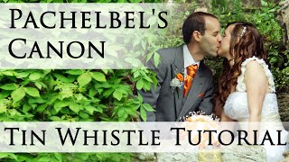 Pachelbels Canon  Tin Whistle Duet  PENNYWHISTLE TUTORIAL amp TABS [upl. by Ramirolg]