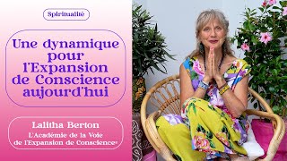 Une dynamique pour lexpansion de Conscience aujourdhui  Lalitha Berton [upl. by Bevus565]