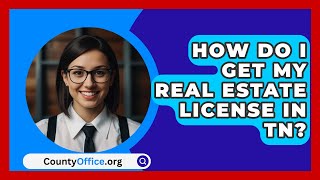 How Do I Get My Real Estate License In TN  CountyOfficeorg [upl. by Annaehr]