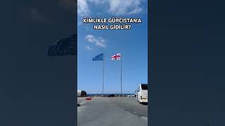 KİMLİKLE GÜRCİSTANA NASIL GİDİLİR kimlikle ülke değiştirmek Gürcistan 🇬🇪 gürcistan batum vlog [upl. by Nytsua333]