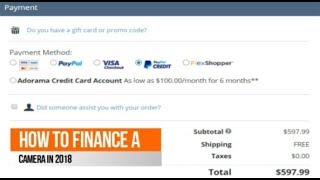 How To Finance A Camera 2019 with Adorama BestbuyAmazonKehPaypal CreditLeasevilleamp Flexshopper [upl. by Nysilla]