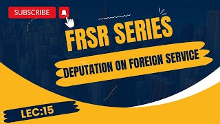 FRSR  Deputation on Foreign Service  Lec15 [upl. by Schroeder892]